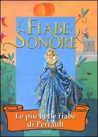 Fiabe sonore. Le pi&ugrave; belle fiabe di Perrault