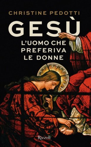 Ges&ugrave;. L'uomo che preferiva le donne