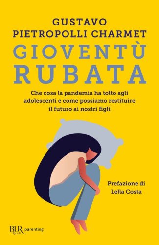 Giovent&ugrave; rubata. Che cosa la pandemia ha tolto agli adolescenti e come possiamo restituire il futuro ai nostri figli