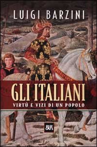 Gli italiani. Virt&ugrave; e vizi di un popolo