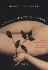 I misteri del monte di Venere. Viaggio nelle profondit&agrave; del sesso femminile