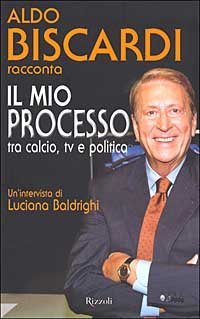 Il mio processo tra calcio, tv e politica
