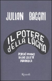 Il potere della lagna. Perch&eacute; viviamo in una societ&agrave; paranoica