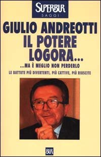 Il potere logora... Ma &egrave; meglio non perderlo. Le battute pi&ugrave; divertenti, pi&ugrave; cattive, pi&ugrave; riuscite