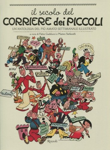 Il secolo del Corriere dei Piccoli. Un'antologia del pi&ugrave; amato settimanale illustrato