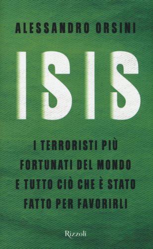 Isis. I terroristi pi&ugrave; fortunati del mondo e tutto ci&ograve; che &egrave; stato fatto per favorirli