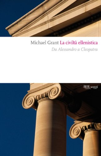 La civilt&agrave; ellenistica. Il grande sogno dell'&laquo;Oikoumene&raquo;