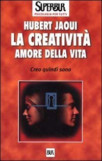 La creativit&agrave; amore della vita. Creo quindi sono