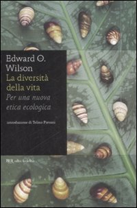 La diversit&agrave; della vita. Per una nuova etica ecologica