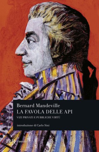 La favola delle api. Vizi privati e pubbliche virt&ugrave;