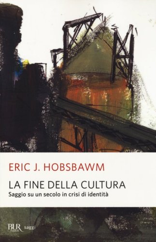 La fine della cultura. Saggio su un secolo in crisi d'identit&agrave;