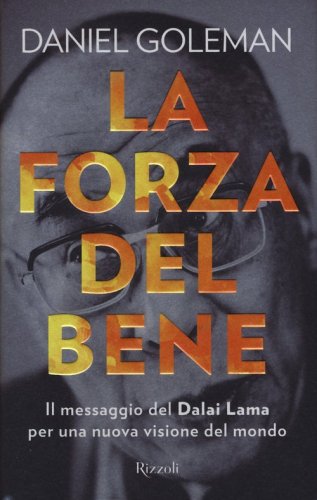 La forza del bene. Il messaggio del Dalai Lama per una nuova visione del mondo