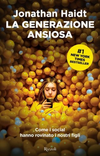 La generazione ansiosa. Come i social hanno rovinato i nostri figli