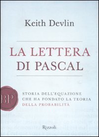 La lettera di Pascal. Storia dell'equazione che ha fondato la teoria della probabilit&agrave;