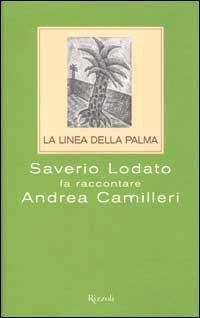 La linea della palma. Saverio Lodato fa raccontare Andrea Camilleri