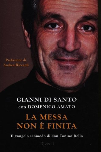 La messa non &egrave; finita. Il vangelo scomodo di don Tonino Bello
