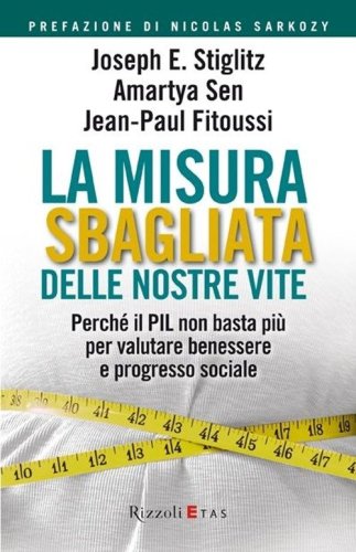 La misura sbagliata delle nostre vite. Perch&eacute; il PIL non basta pi&ugrave; per valutare benessere e progresso sociale