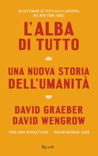 L'alba di tutto. Una nuova storia dell'umanit&agrave;