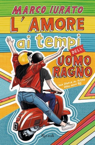 L'amore ai tempi dell'Uomo Ragno. Una storia al ritmo degli anni 90