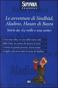 Le avventure di Sindb&acirc;d, Aladino, Hasan di Basra. Storie da &laquo;Le mille e una notte&raquo;