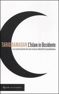 L'Islam in Occidente. La costruzione di una nuova identit&agrave; musulmana
