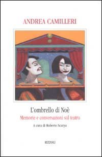 L'ombrello di No&egrave;. Memorie e conversazioni sul teatro