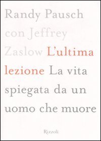 L'ultima lezione. La vita spiegata da un uomo che muore