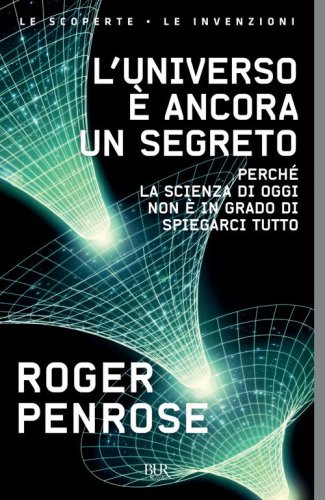 L'universo &egrave; ancora un segreto. Perch&eacute; la scienza di oggi non &egrave; in grado di spiegarci tutto