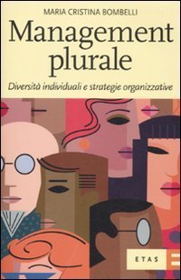 Management plurale. Diversit&agrave; individuali e strategie organizzative