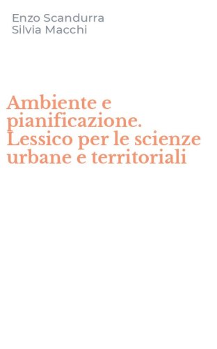 Ambiente e pianificazione. Lessico per le scienze urbane e territoriali