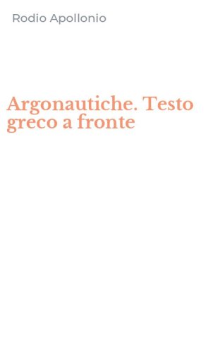 Argonautiche. Testo greco a fronte