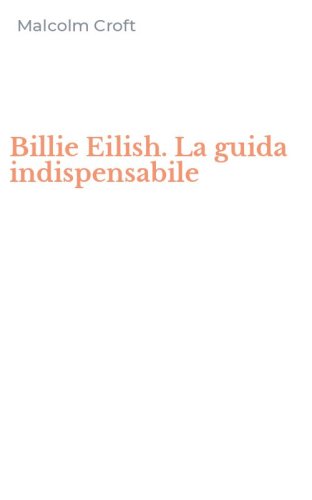 Billie Eilish. La guida indispensabile
