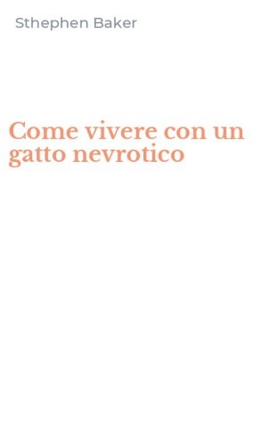 Come vivere con un gatto nevrotico