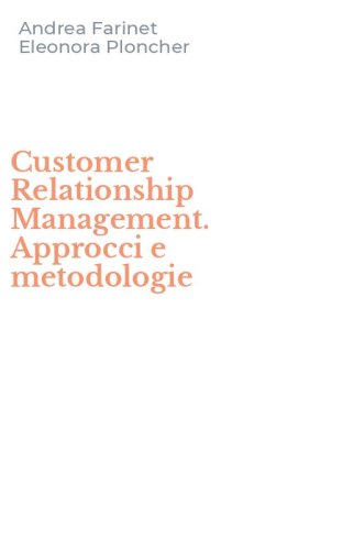 Customer Relationship Management. Approcci e metodologie