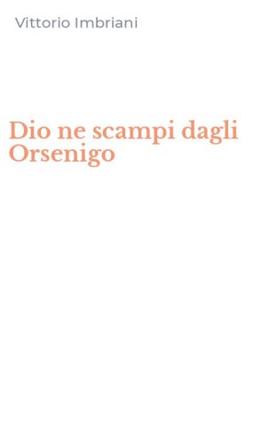 Dio ne scampi dagli Orsenigo