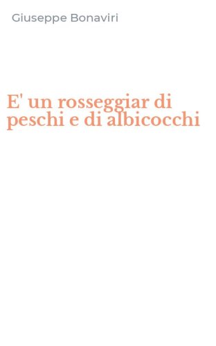 E' un rosseggiar di peschi e di albicocchi