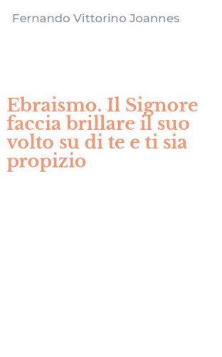 Ebraismo. Il Signore faccia brillare il suo volto su di te e ti sia propizio