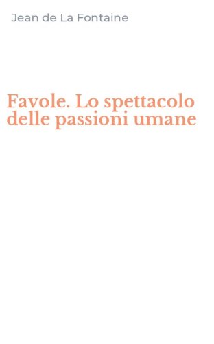 Favole. Lo spettacolo delle passioni umane