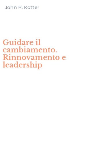 Guidare il cambiamento. Rinnovamento e leadership