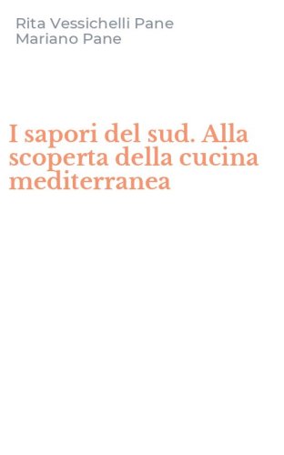 I sapori del sud. Alla scoperta della cucina mediterranea