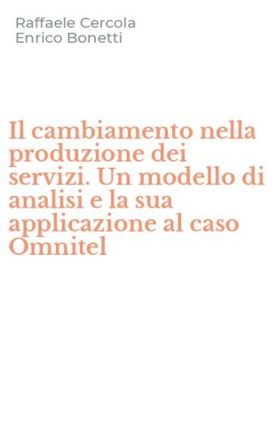 Il cambiamento nella produzione dei servizi. Un modello di analisi e la sua applicazione al caso Omnitel