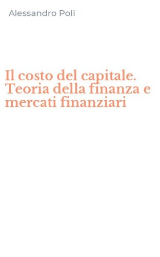 Il costo del capitale. Teoria della finanza e mercati finanziari
