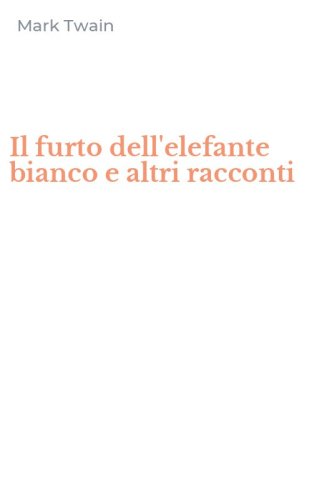 Il furto dell'elefante bianco e altri racconti