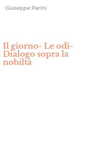 Il giorno-Le odi-Dialogo sopra la nobilt&agrave;