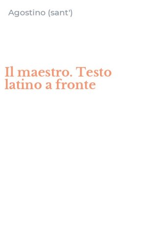 Il maestro. Testo latino a fronte