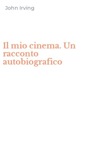 Il mio cinema. Un racconto autobiografico