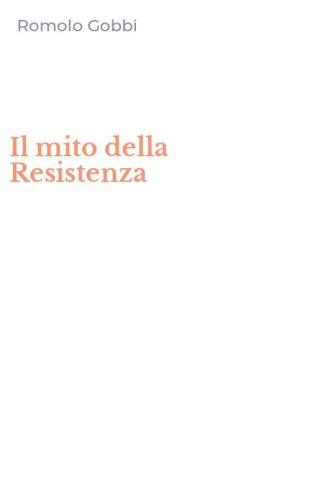 Il mito della Resistenza
