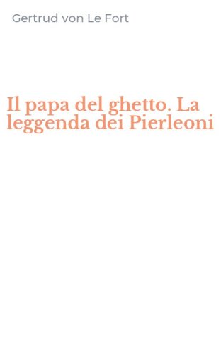 Il papa del ghetto. La leggenda dei Pierleoni