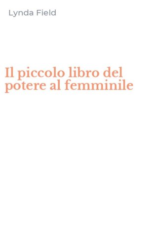 Il piccolo libro del potere al femminile
