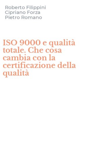 ISO 9000 e qualit&agrave; totale. Che cosa cambia con la certificazione della qualit&agrave;